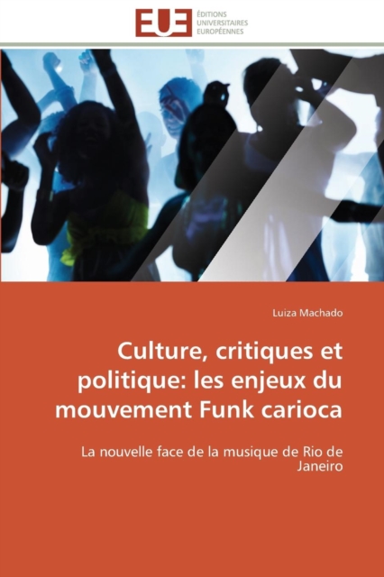 Culture, Critiques Et Politique: Les Enjeux Du Mouvement Funk Carioca, Paperback / softback Book