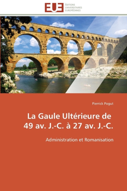 La Gaule Ult rieure de 49 Av. J.-C.   27 Av. J.-C., Paperback / softback Book