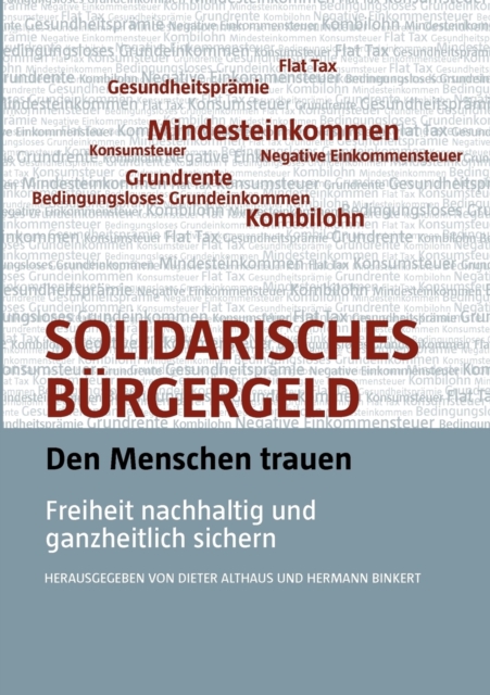 Solidarisches Burgergeld - den Menschen trauen : Freiheit nachhaltig und ganzheitlich sichern, Paperback / softback Book