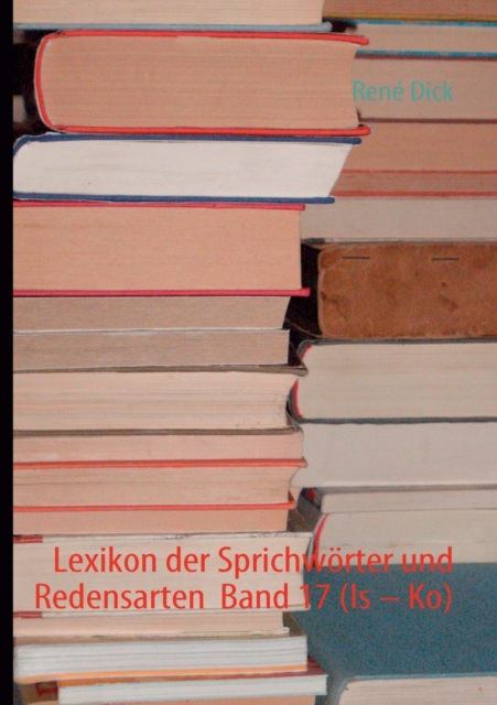 Lexikon der Sprichwoerter und Redensarten Band 17 (Is - Ko), Paperback / softback Book