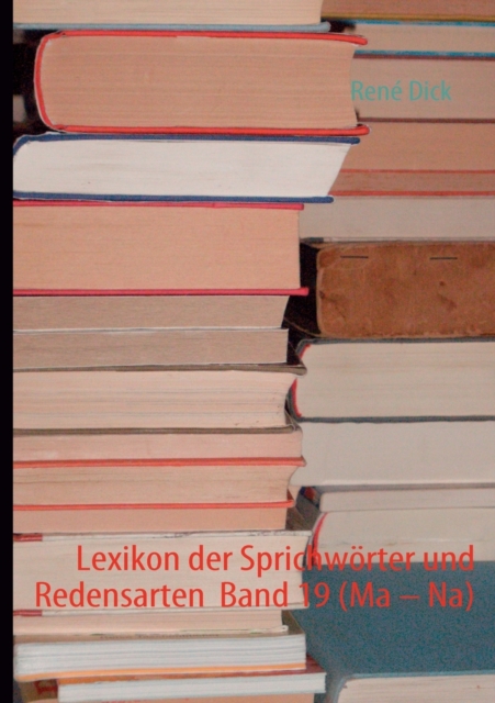 Lexikon der Sprichwoerter und Redensarten Band 19 (Ma - Na), Paperback / softback Book