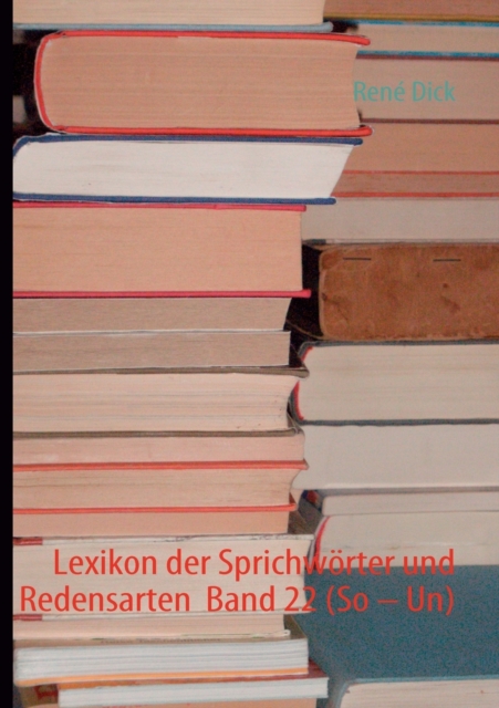 Lexikon der Sprichwoerter und Redensarten Band 22 (So - Un), Paperback / softback Book
