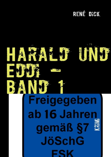 Harald und Eddi - Band 1 : Ein Kriminalroman, wie Man(n) mit dem Arsch an die Wand kommt.... Tagebucher des Grauens!, Paperback / softback Book