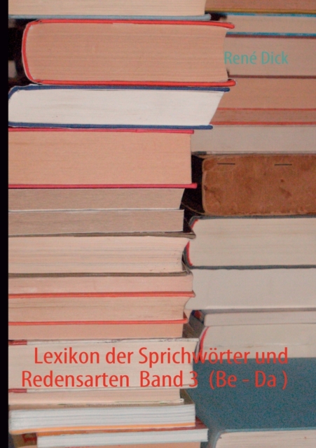 Lexikon der Sprichwoerter und Redensarten Band 3 (Be - Da ), Paperback / softback Book