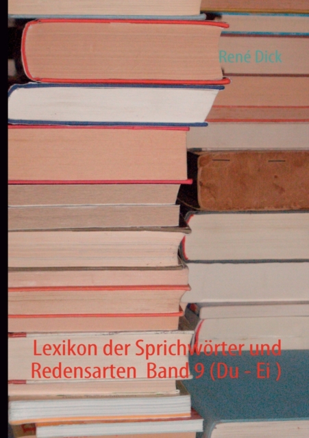 Lexikon der Sprichwoerter und Redensarten Band 9 (Du - Ei ), Paperback / softback Book