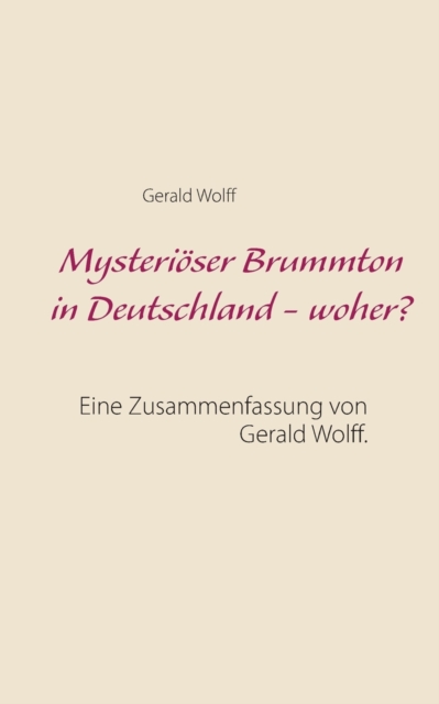 Mysterioeser Brummton in Deutschland - woher? : Eine Zusammenfassung von Gerald Wolff., Paperback / softback Book