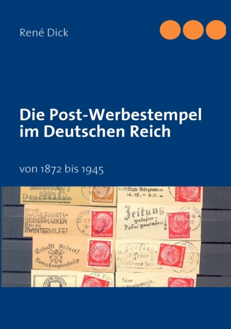 Die Post-Werbestempel im Deutschen Reich : von 1872 bis 1945, Paperback / softback Book