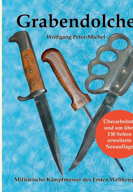 Grabendolche : Militarische Kampfmesser des Ersten Weltkriegs, Paperback / softback Book