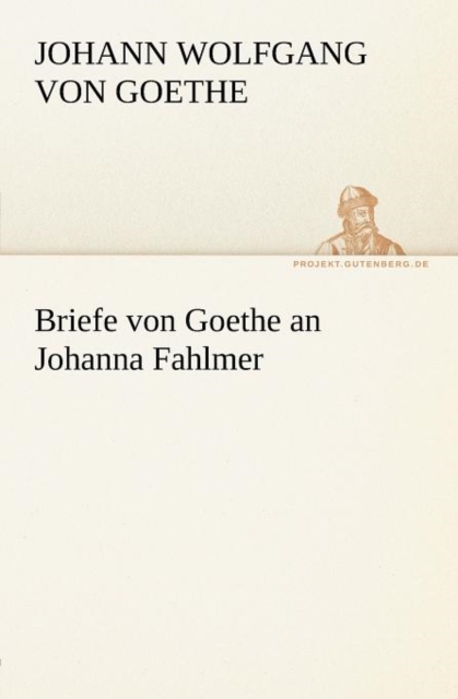 Briefe Von Goethe an Johanna Fahlmer, Paperback / softback Book