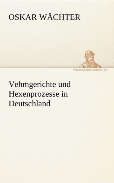 Vehmgerichte Und Hexenprozesse in Deutschland, Paperback / softback Book