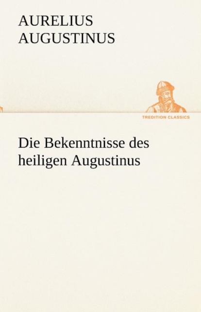 Die Bekenntnisse Des Heiligen Augustinus, Paperback / softback Book