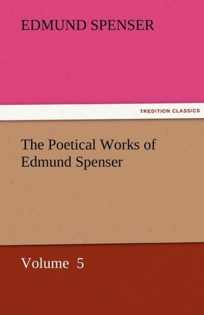 The Poetical Works of Edmund Spenser, Paperback / softback Book