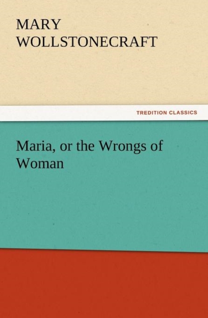 Maria, or the Wrongs of Woman, Paperback / softback Book