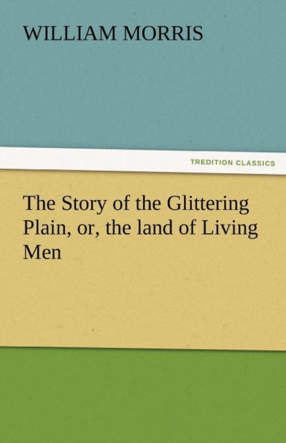 The Story of the Glittering Plain, Or, the Land of Living Men, Paperback / softback Book