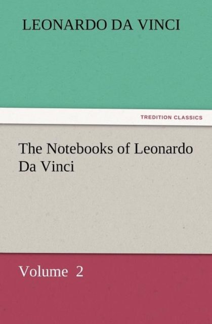 The Notebooks of Leonardo Da Vinci, Paperback / softback Book
