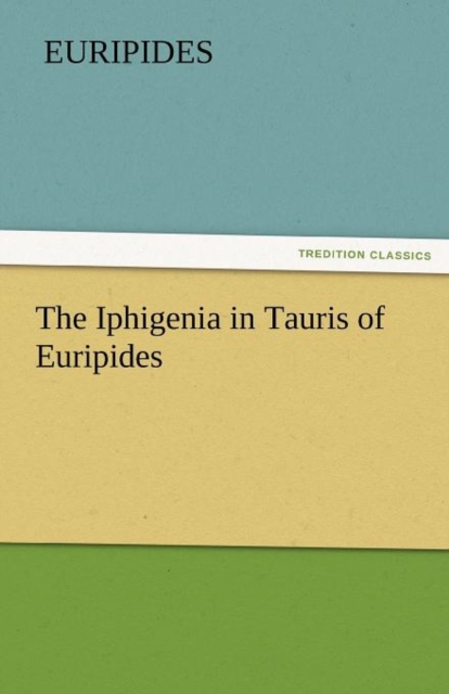 The Iphigenia in Tauris of Euripides, Paperback / softback Book
