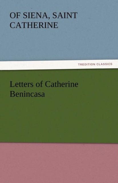 Letters of Catherine Benincasa, Paperback / softback Book