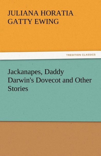 Jackanapes, Daddy Darwin's Dovecot and Other Stories, Paperback / softback Book