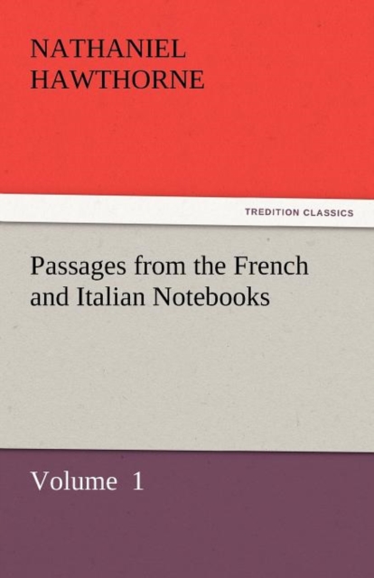 Passages from the French and Italian Notebooks, Paperback / softback Book