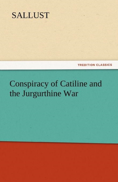 Conspiracy of Catiline and the Jurgurthine War, Paperback / softback Book