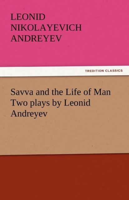 Savva and the Life of Man Two Plays by Leonid Andreyev, Paperback / softback Book