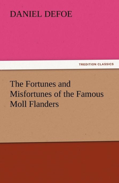 The Fortunes and Misfortunes of the Famous Moll Flanders, Paperback / softback Book