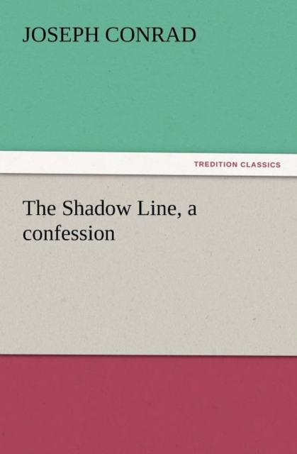 The Shadow Line, a Confession, Paperback / softback Book