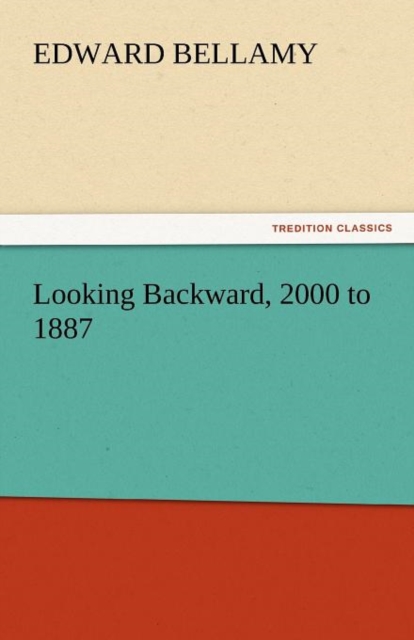 Looking Backward, 2000 to 1887, Paperback / softback Book