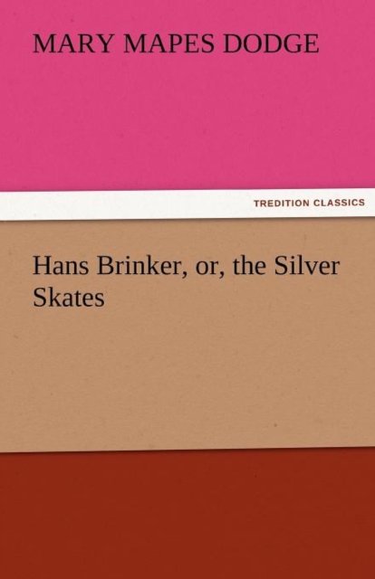 Hans Brinker, Or, the Silver Skates, Paperback / softback Book