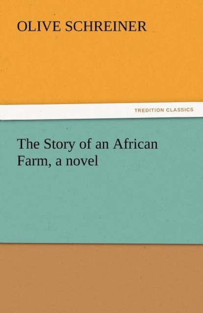 The Story of an African Farm, a Novel, Paperback / softback Book