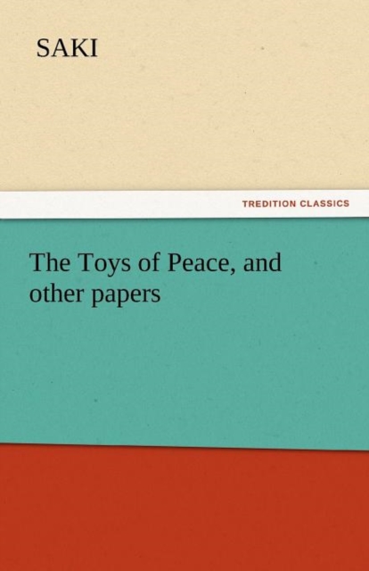 The Toys of Peace, and Other Papers, Paperback / softback Book