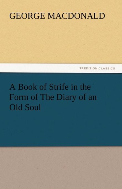 A Book of Strife in the Form of the Diary of an Old Soul, Paperback / softback Book