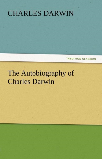 The Autobiography of Charles Darwin, Paperback / softback Book