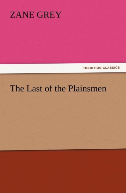 The Last of the Plainsmen, Paperback / softback Book
