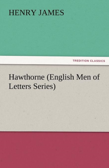 Hawthorne (English Men of Letters Series), Paperback / softback Book