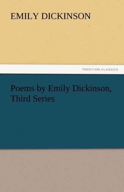 Poems by Emily Dickinson, Third Series, Paperback / softback Book