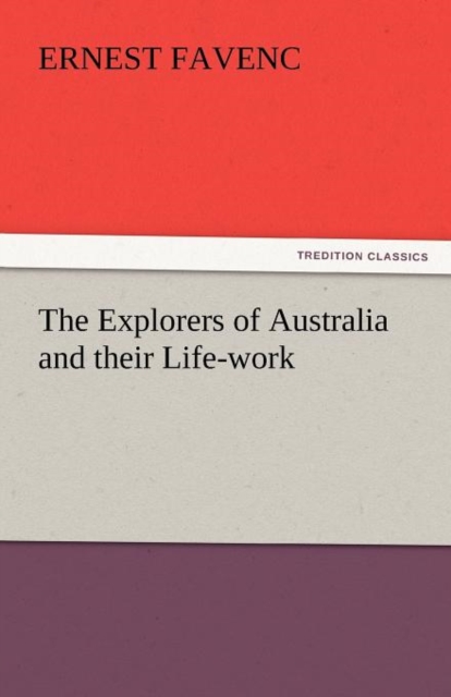 The Explorers of Australia and Their Life-Work, Paperback / softback Book