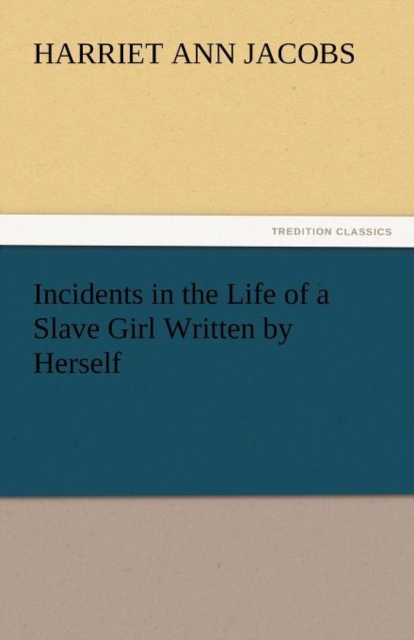 Incidents in the Life of a Slave Girl Written by Herself, Paperback / softback Book