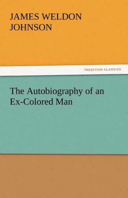 The Autobiography of an Ex-Colored Man, Paperback / softback Book