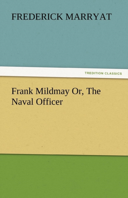 Frank Mildmay Or, the Naval Officer, Paperback / softback Book