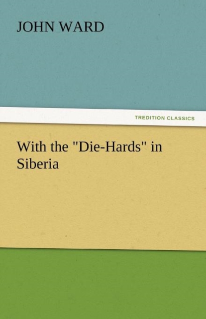 With the Die-Hards in Siberia, Paperback / softback Book