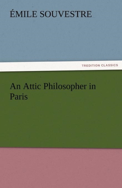 An Attic Philosopher in Paris - Complete, Paperback / softback Book