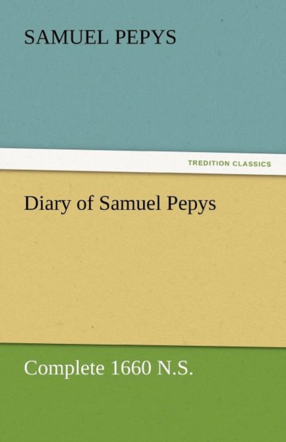 Diary of Samuel Pepys - Complete 1660 N.S., Paperback / softback Book
