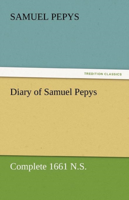 Diary of Samuel Pepys - Complete 1661 N.S., Paperback / softback Book