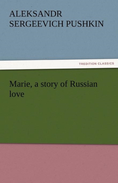 Marie, a Story of Russian Love, Paperback / softback Book