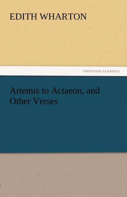 Artemis to Actaeon, and Other Verses, Paperback / softback Book