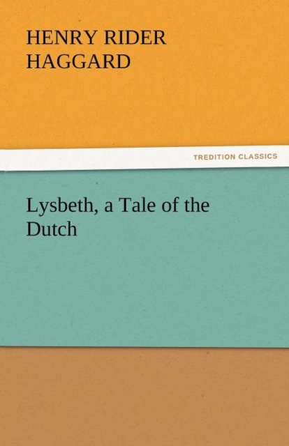 Lysbeth, a Tale of the Dutch, Paperback / softback Book