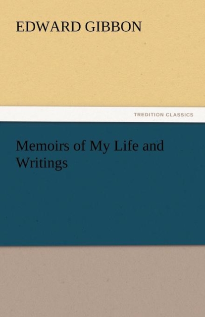 Memoirs of My Life and Writings, Paperback / softback Book