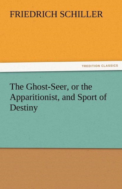 The Ghost-Seer, or the Apparitionist, and Sport of Destiny, Paperback / softback Book