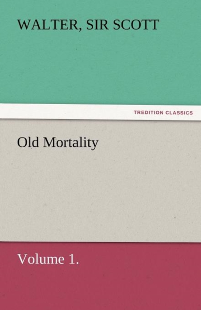 Old Mortality, Volume 1., Paperback / softback Book